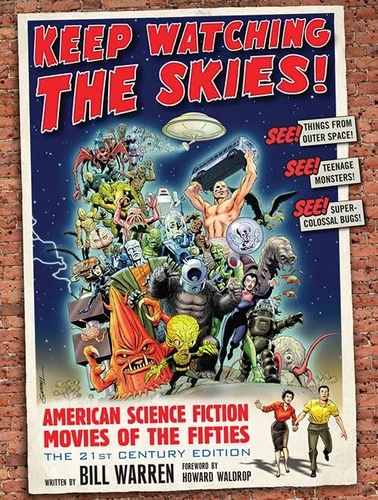 Keep Watching the Skies! American Science Fiction Movies of the Fifties The 21st