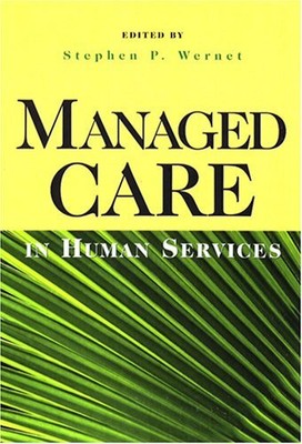 MANAGED CARE IN HUMAN SERVICES By Stephen P. Wernet & Joan R. Rycraft BRAND NEW