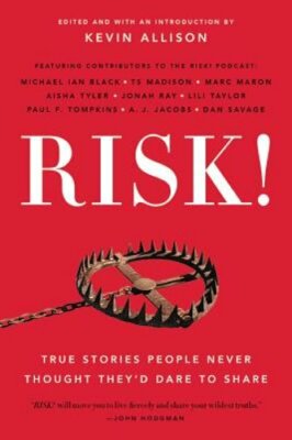 Risk!: True Stories People Never Thought They'd Dare to Share by Kevin Allison