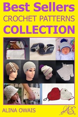 Best Sellers Crochet Patterns Collection by Alina Owais Paperback Book