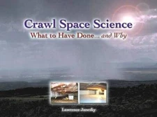 Crawl Space Science: What to Have Done... and Why - Paperback - VERY GOOD
