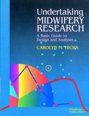Undertaking Midwifery Research: A B..., Hicks, Carolyn