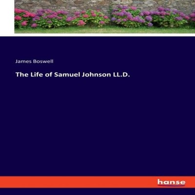 The Life of Samuel Johnson LL.D. James Boswell Paperback BoD Thir