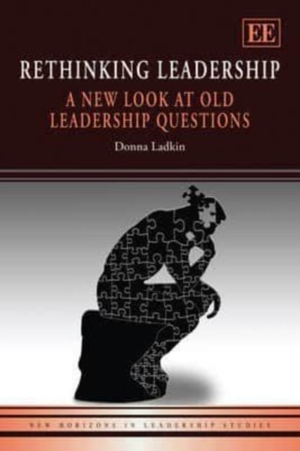 Rethinking Leadership – A New Look at Old Leadership Questions Ladkin Hardback