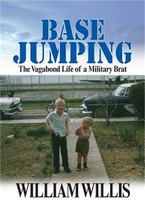 Base Jumping : The Vagabond Life of a Military Brat by William Willis (2013, Trade Paperback)