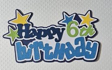 Happy Birthday Boy 6th Title. Scrapbook, Card Making Paper Piecing