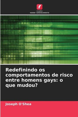 Joseph O'Shea | Redefinindo os comportamentos de risco entre homens gays: o...