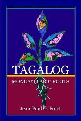 Tagalog Monosyllabic Roots by Jean-Paul Potet Paperback Book