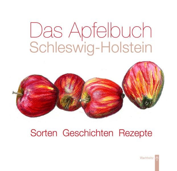 Das Apfelbuch Schleswig-Holstein: Sorten - Geschichten - Rezepte Sorten -  72338 - Hammerschmidt, Meinolf
