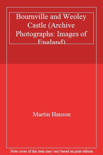 Bournville and Weoley Castle (Archive Photographs: Images of England) By Martin