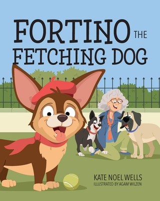 Fortino the Fetching Dog Paperback by Kate Noel Wells