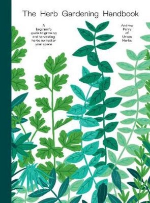 Andrew Perry The Herb Gardening Handbook (Hardback) (UK IMPORT)