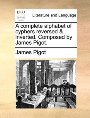 Pigot - A complete alphabet of cyphers reversed  inverted. Composed b - X555z
