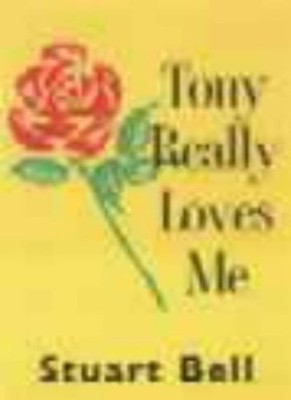 Tony Really Loves Me,Stuart Bell- 9780953863808