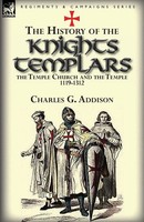 Charles G. Addison | The History Of The Knights Templars, The Temple Church,...