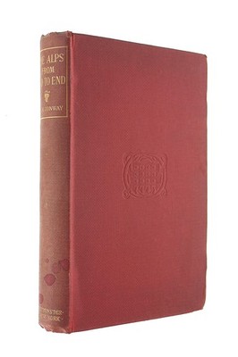 The Alps from End to End by Conway, Sir William Martin