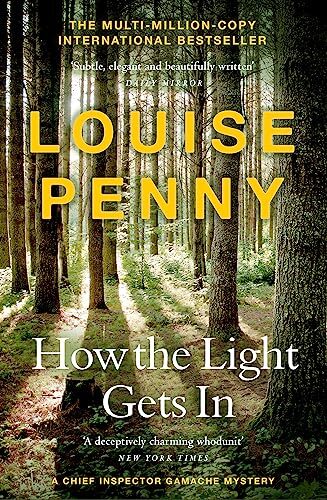 How The Light Gets In: (A Chief Inspector Gamache Mystery Book 9