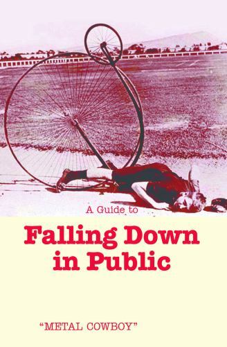 A Guide to Falling Down in Public: Finding Balance on and Off the Bicycle
