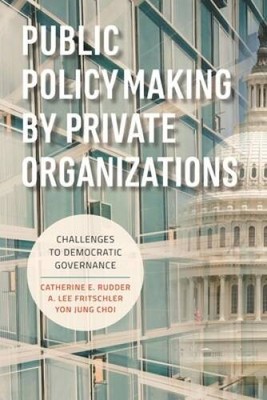 Public Policymaking by Private Organizations: Challenges to Democratic Go - GOOD