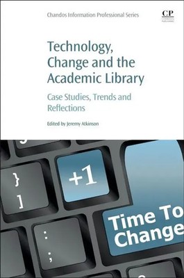 Jeremy Atkinson | Technology, Change and the Academic Library | Taschenbuch