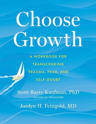 Choose Growth: A Workbook for Transcending Trauma, Fear, and Self-Doubt by Jordy