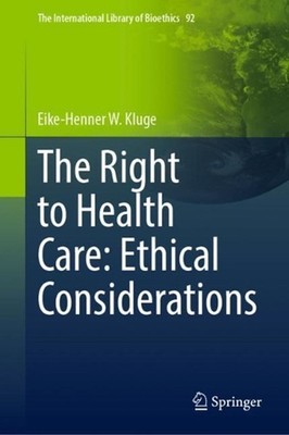 The Right to Health Care: Ethical Considerations by Eike-Henner W. Kluge (Englis