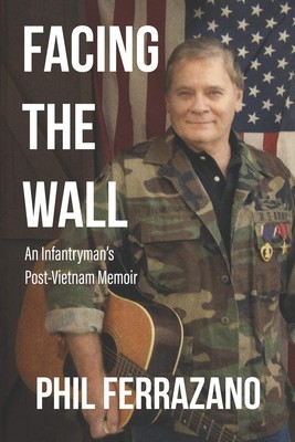 Facing The Wall: An Infantryman's Post-Vietnam Memoir