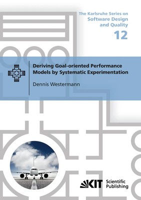 Dennis Westermann | Deriving Goal-oriented Performance Models by Systematic...