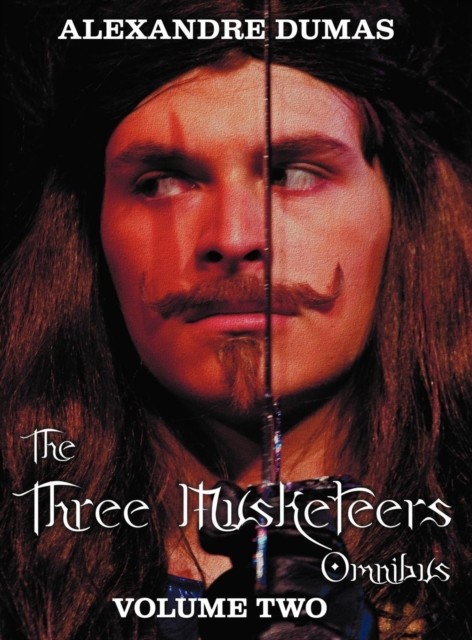 The Three Musketeers Omnibus, Volume Two (six by Alexandre Dumas HARDBACK
