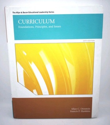 Curriculum : Foundations, Principles, and Issues by Allan C. Ornstein and...