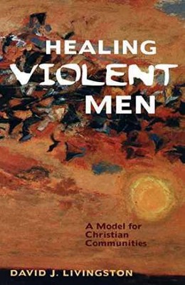Healing Violent Men - Paperback, by Livingston David J - Acceptable
