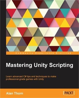 Mastering Unity Scripting: Learn advanced C# tips and techniques to make profess
