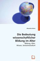 Alexandra Beirer | Die Bedeutung Wissenschaftlicher Bildung Im Alter | Buch