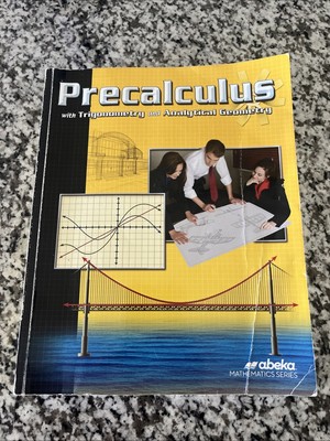 Abeka PreCalculus With Trigonometry and Analytical Geometry Text