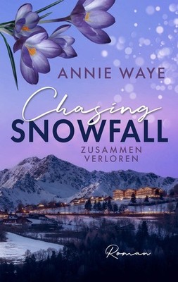Chasing Snowfall: Zusammen verloren Annie C Waye