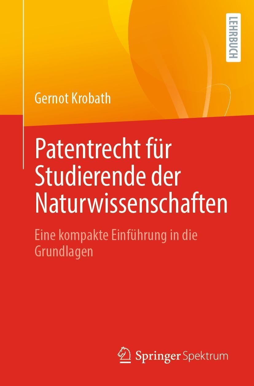 Patentrecht für Studierende der Naturwissenschaften Gernot Krobath