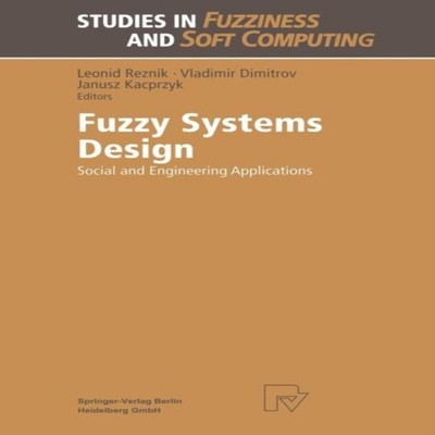 Fuzzy Systems Design Social and Engineering Applications Springer