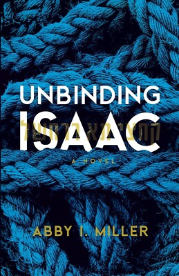Unbinding Isaac: A Novel  by Miller, Abby I.