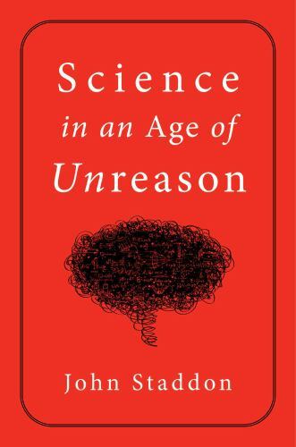Science in an Age of Unreason by John Staddon (2022, Hardcover)