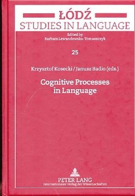 Cognitive Processes in Language. Reihe: Lodz Studies in Language - Band 25. Kose