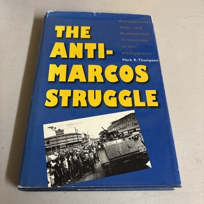 Anti-Marcos Struggle Personalistic Rule and Democratic Transition in Philippines