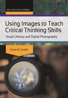 Using Images to Teach Critical Thinking Skills: Visual Literacy and Digital Phot