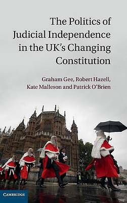 The Politics of Judicial Independence in the UK's Changing Constitution Gee