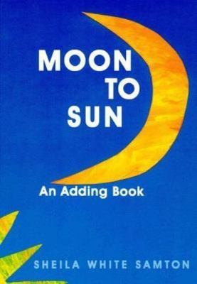 Moon to Sun (Adding Book) by Sheila White Samton