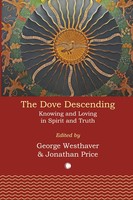 The Dove Descending | Knowing And Loving In Spirit And Truth | Westhaver (U. A.)
