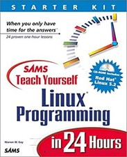 Teach Yourself Linux Programming in 24 Hours : Starter Kit Editio