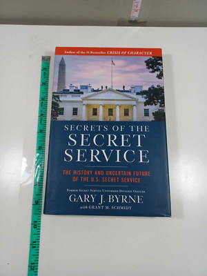 secrets of the secret service by gary j. byrne 1st 2018 hardback/dust jacket