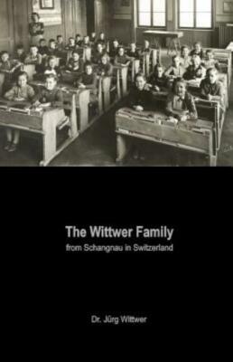 The Wittwer Family: From Schangnau In Switzerland