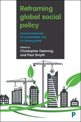 Reframing Global Social Policy : Social Investment for Sustainable and Inclus...