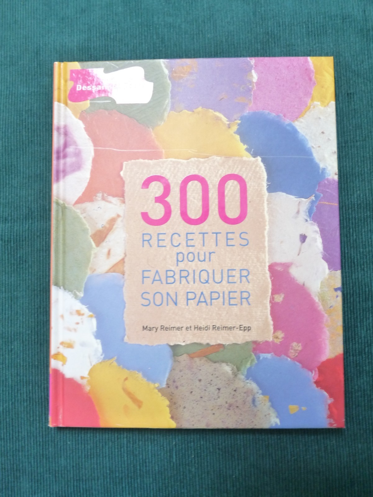 Fabriquer son papier livre de 300 recettes créatives pour ateliers scrapbooking